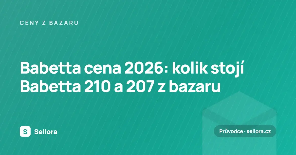 Babetta cena 2026: kolik stojí Babetta 210 a 207 z bazaru