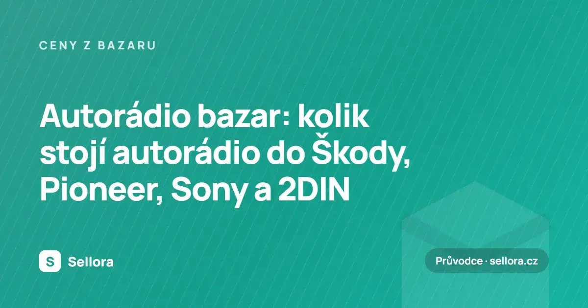 Autorádio bazar: kolik stojí autorádio do Škody, Pioneer, Sony a 2DIN (2026)