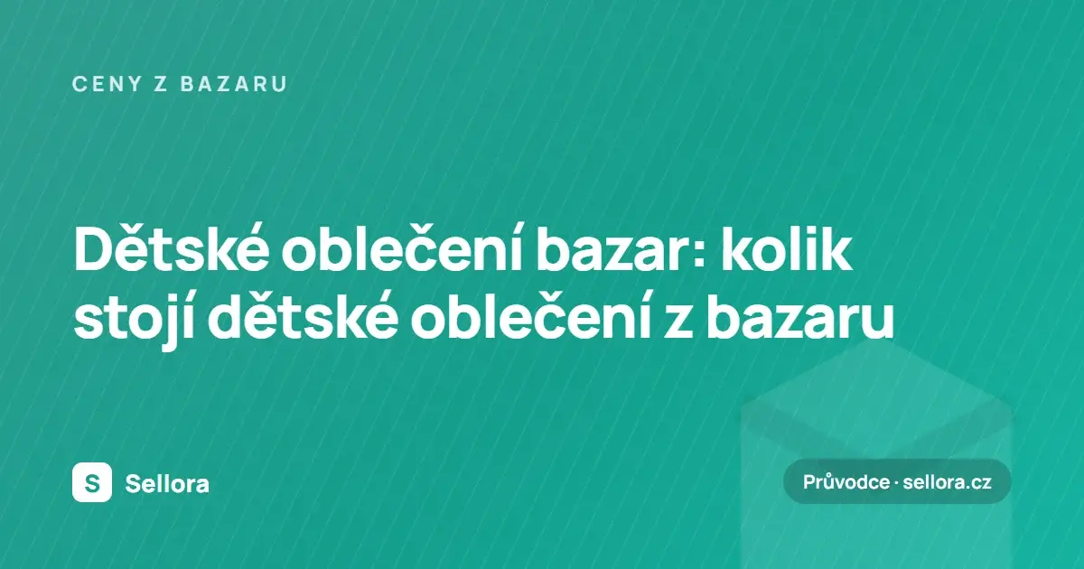 Dětské oblečení bazar: kolik stojí dětské oblečení z bazaru (2026)