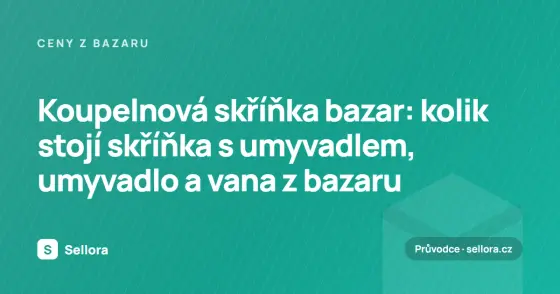 Koupelnová skříňka bazar: kolik stojí skříňka s umyvadlem, umyvadlo a vana z bazaru (2026)