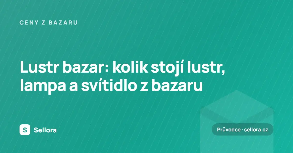 Lustr bazar: kolik stojí lustr, lampa a svítidlo z bazaru (2026)
