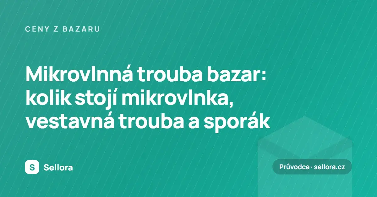 Mikrovlnná trouba bazar: kolik stojí mikrovlnka, vestavná trouba a sporák (2026)