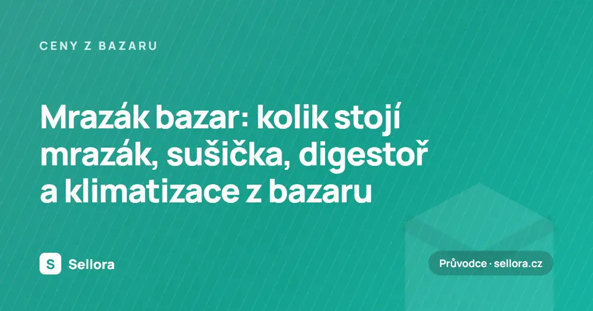Mrazák bazar: kolik stojí mrazák, sušička, digestoř a klimatizace z bazaru (2026)