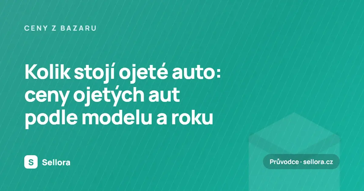 Kolik stojí ojeté auto: ceny ojetých aut podle modelu a roku 2026