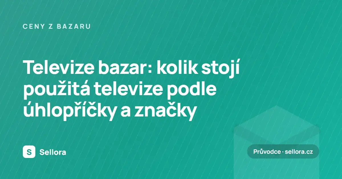 Televize bazar: kolik stojí použitá televize podle úhlopříčky a značky (2026)