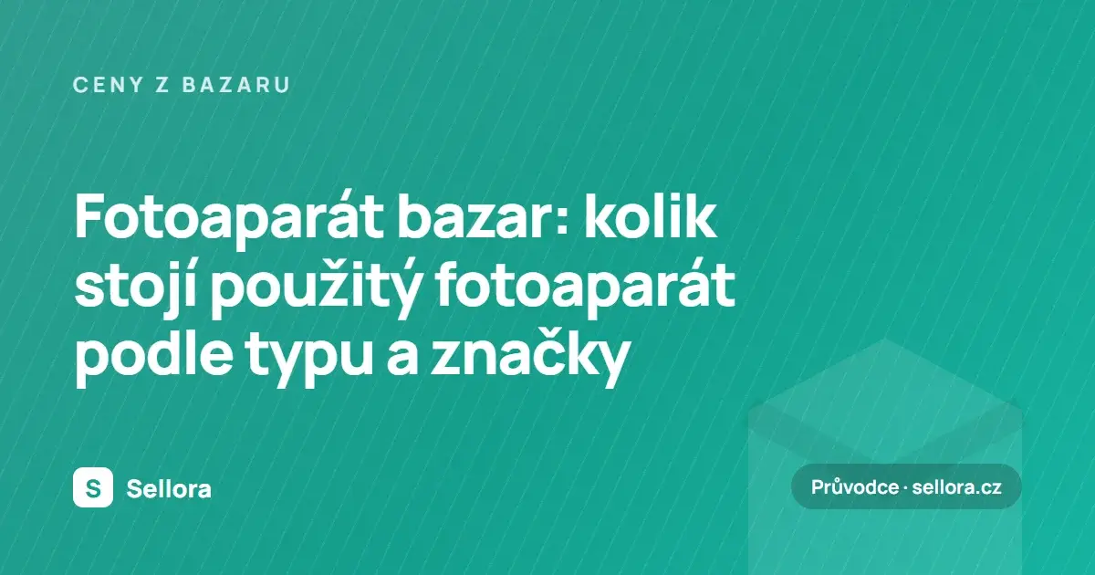 Fotoaparát bazar: kolik stojí použitý fotoaparát podle typu a značky (2026)