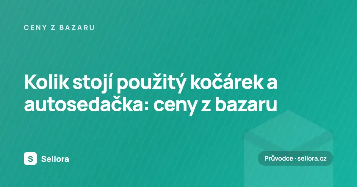 Kolik stojí použitý kočárek a autosedačka: ceny z bazaru 2026
