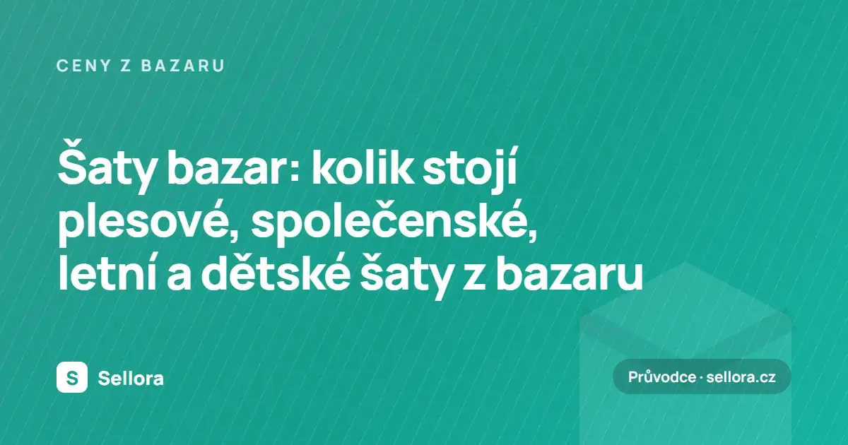 Šaty bazar: kolik stojí plesové, společenské, letní a dětské šaty z bazaru (2026)