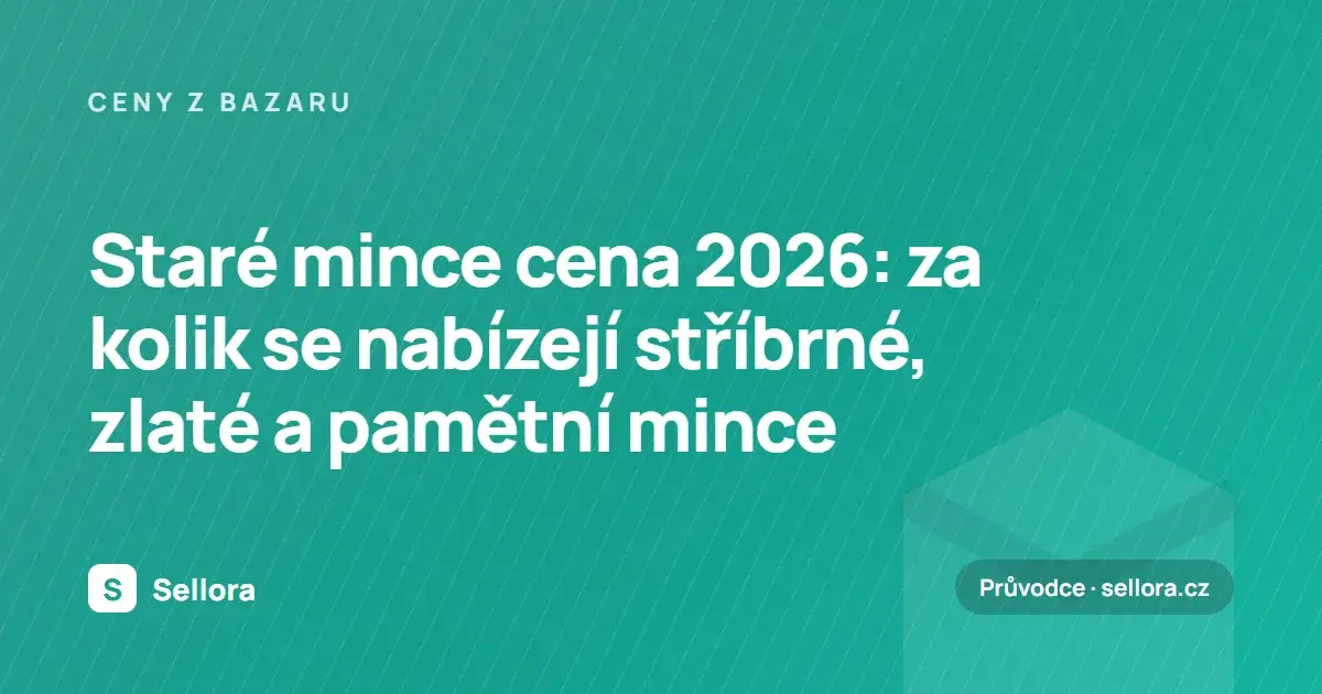 Staré mince cena 2026: za kolik se nabízejí stříbrné, zlaté a pamětní mince