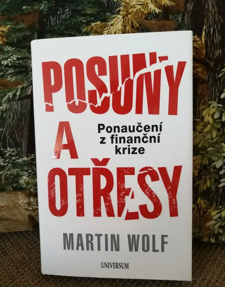 Posuny a otřesy: Ponaučení z finanční krize / Martin Wolf