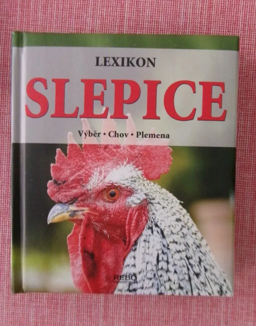 Lexikon: Slepice: Výběr,chov, plemena.