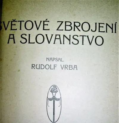 Rudolf Vrba SVĚTOVÉ ZBROJENÍ A SLOVANSTVO