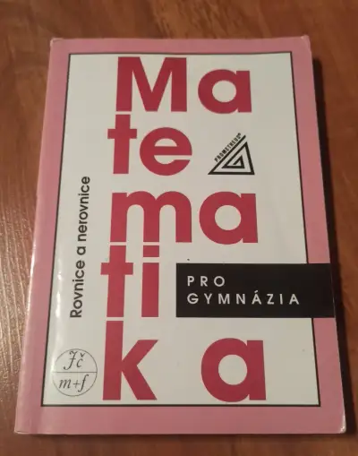 Matematika Rovnice a nerovnice pro gymnázia.