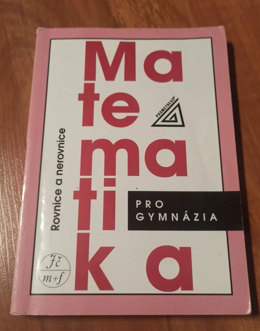Matematika Rovnice a nerovnice pro gymnázia.