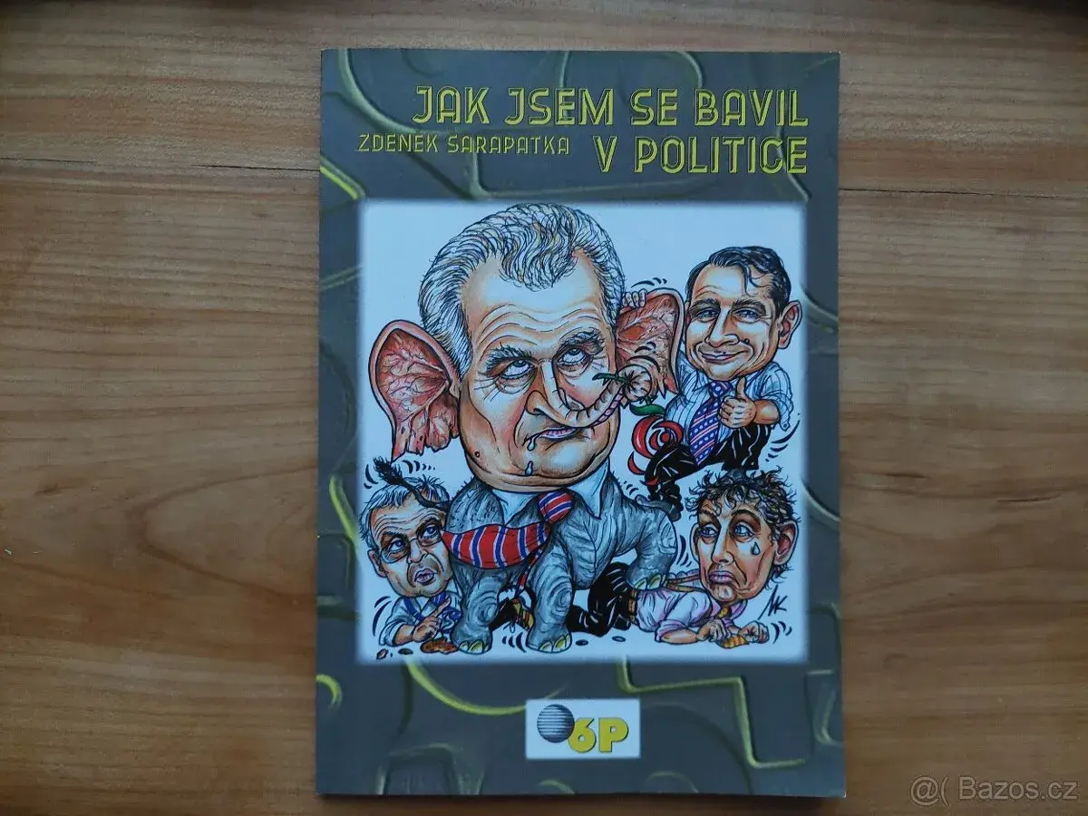 Zdeněk Šarapatka - Jak jsem se bavil v politice -