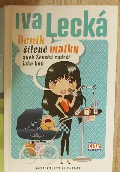 Iva Lecká - Deník šílené matky Ženská vydrží jako kůň