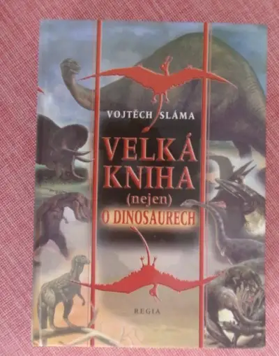 Velká kniha (nejen) o dinosaurech.