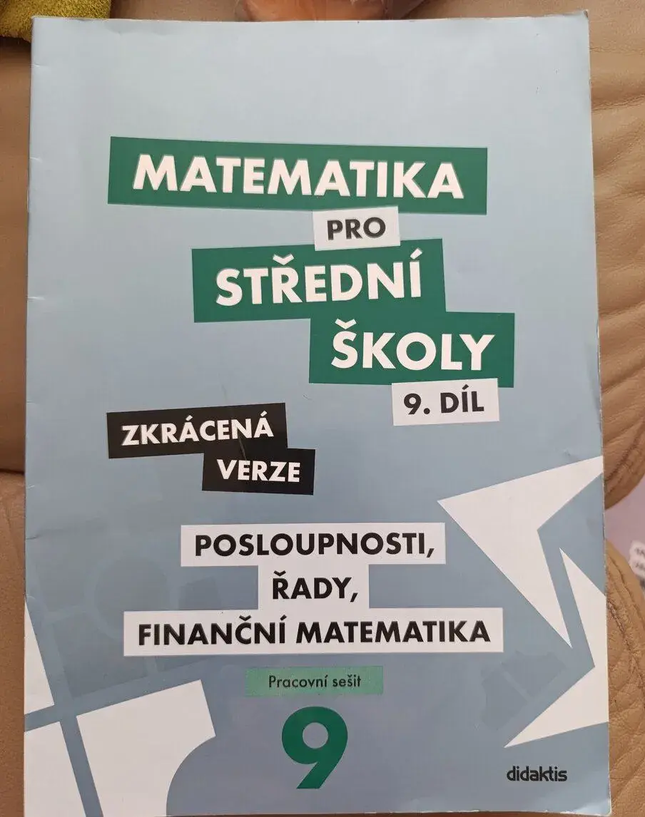 Matematika pro SŠ 9. Díl posloupnost, řady, finanční m.