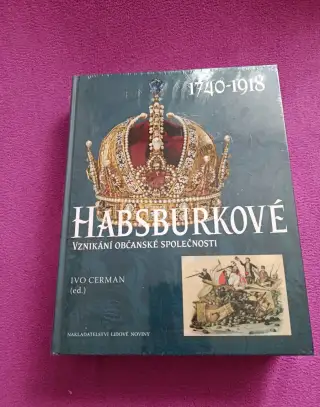 Habsburkové 1740-1918: Vznikání občanské společnosti