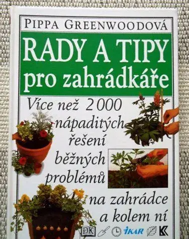 Rady a tipy pro zahrádkáře - Pippa Greenwood - JAKO NOVÁ