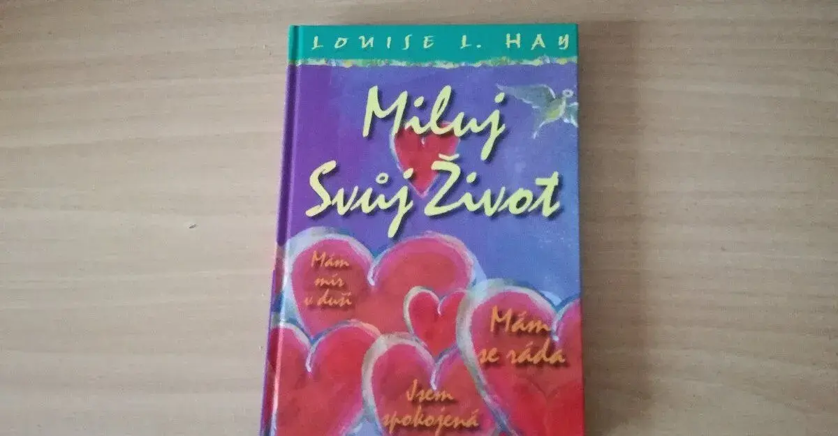 Miluj svůj život, autorka Louise L. Hay.