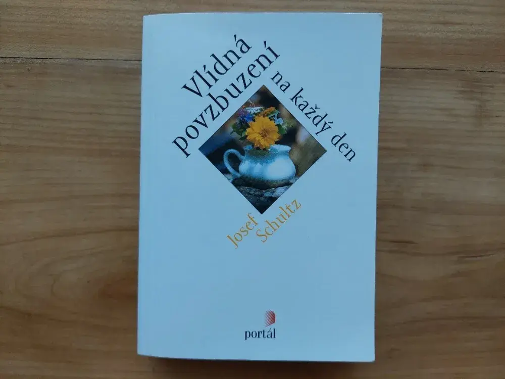 Josef Schultz - Vlídná povzbuzení na každý den 365 myšlenek