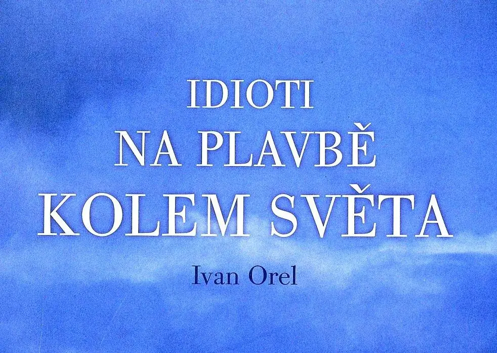 Idioti na plavbě kolem světa / Ivan Orel