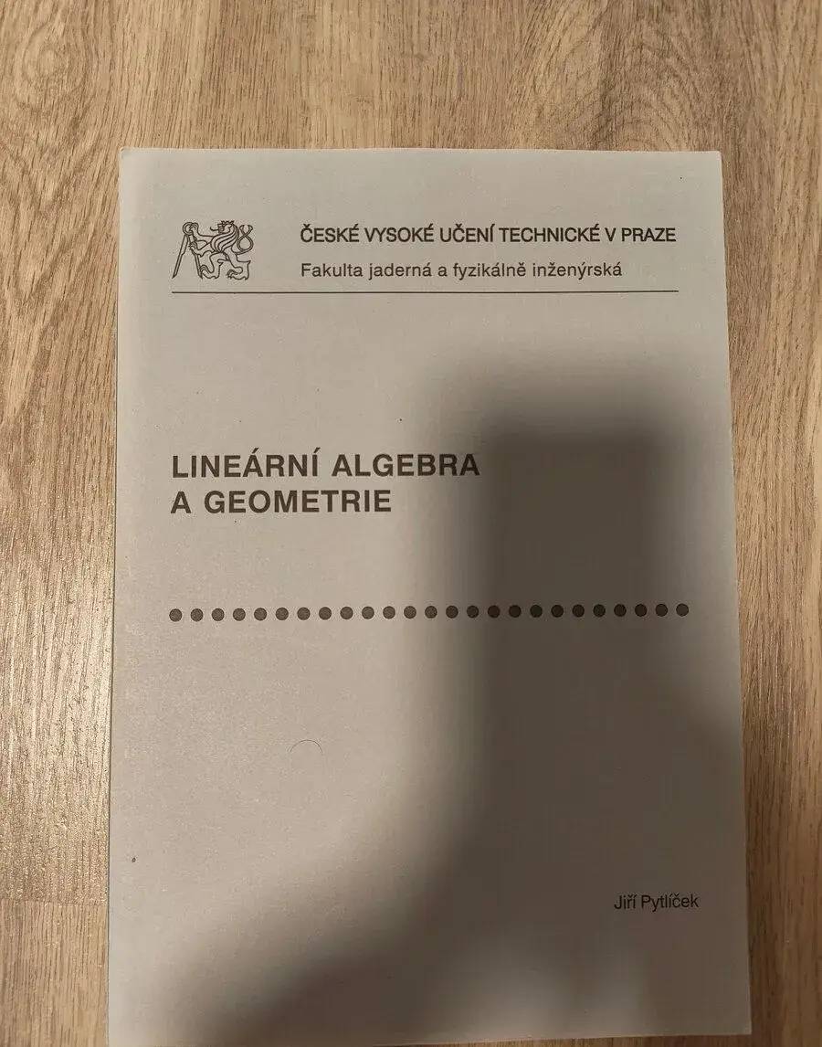 Lineární algebra a geometrie - ČVUT FJFI