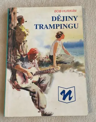 Dějiny trampingu / Bob Hurikán