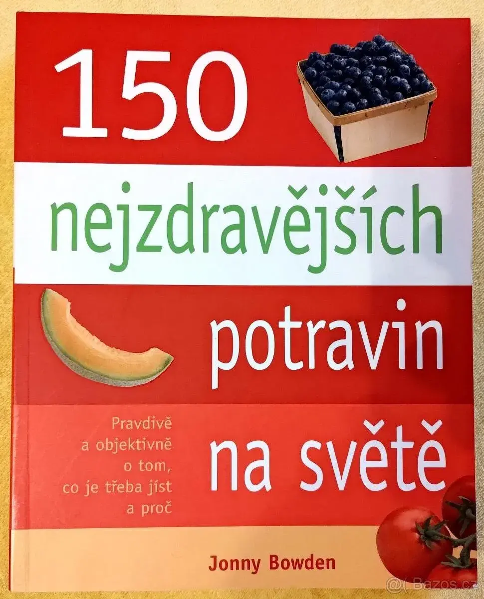 150 nejzdravějších potravin na světě - J. Bowden