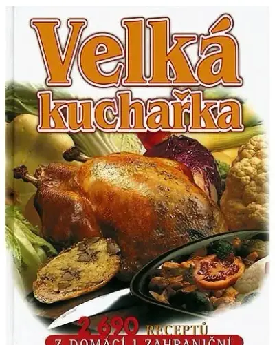 Úplně nová Velká kuchařka, 2690 receptů