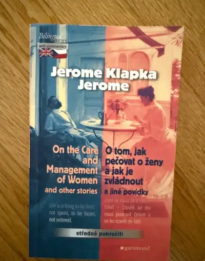 Dvojjazyčná kniha Jerome Klapka Jerome O tom jak pečovat o ž