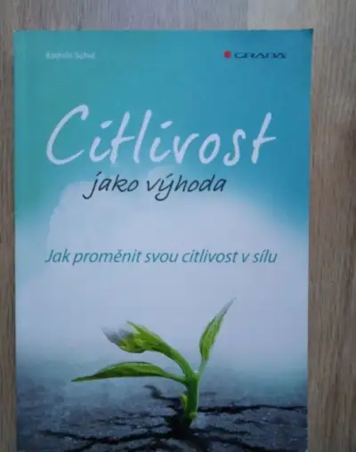 Citlivost jako výhoda - Jak proměnit svou citlivost.