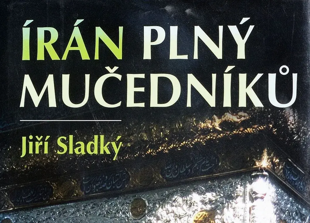 Írán plný mučedníků - Jiří Sladký