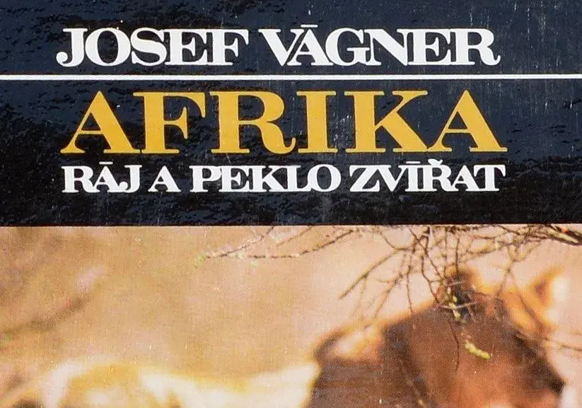 Afrika ráj a peklo zvířat / Josef Vágner