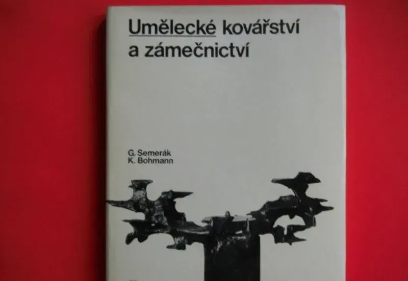 G.Semerák-K.Bohmann: Umělecké kovářství a zámečnictví