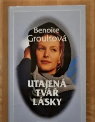 Utajená tvář lásky - Groultová B.
