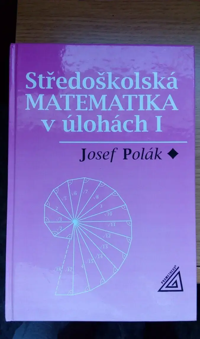 Středoškolská MATEMATIKA v úlohách I, Josef Polák
