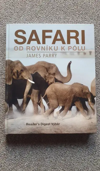 SAFARI OD ROVNÍKU K PÓLU - James Parry - Readers Digest