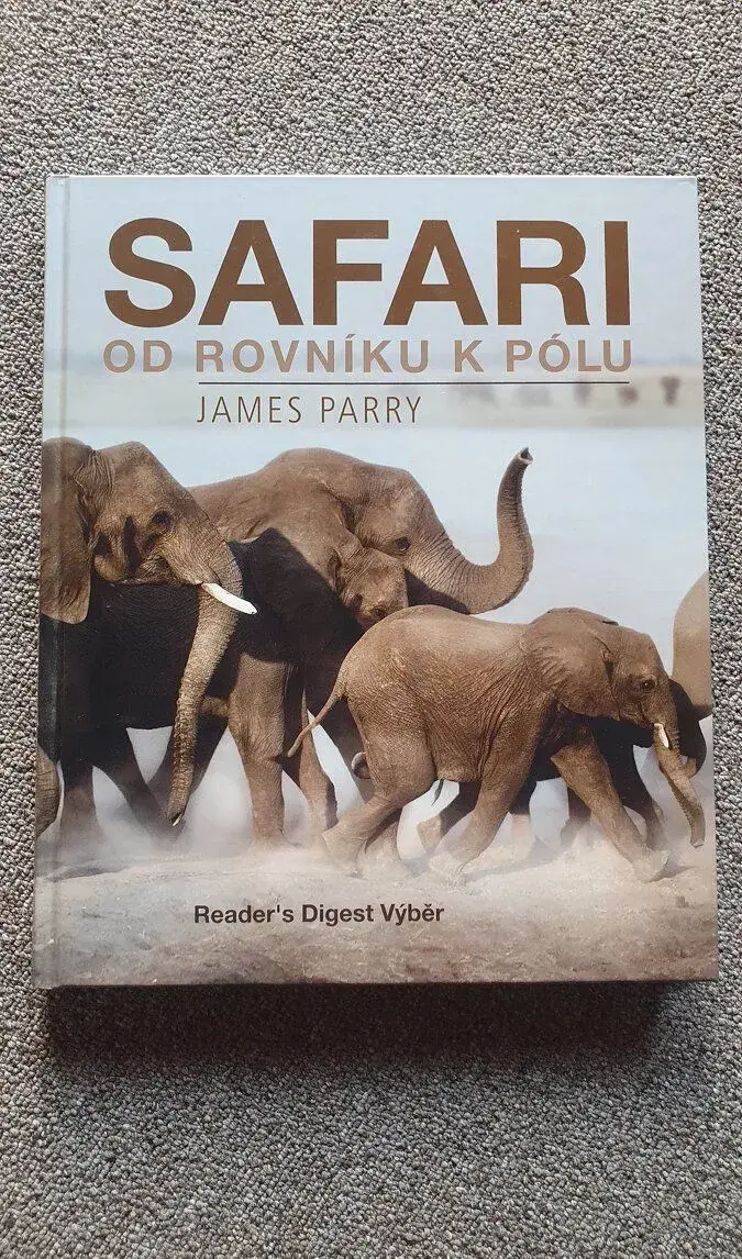SAFARI OD ROVNÍKU K PÓLU - James Parry - Readers Digest