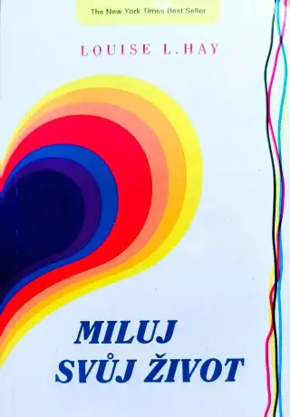 Kniha: "Miluj svůj život" ( Louise L. Hay )