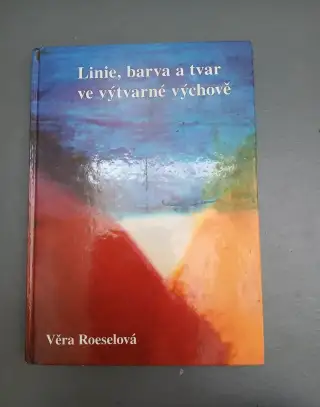 Linie, barva a tvar ve výtvarné výchově ROESELOVÁ