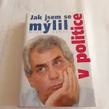 Miloš Zeman – Jak jsem se mýlil v politice