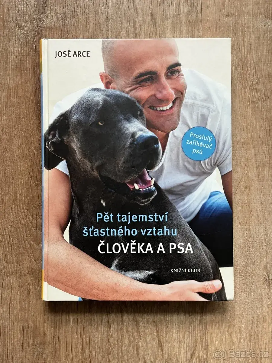 Pět tajemství šťastného vztahu Člověka a Psa - José Arce