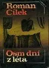 Osm dní z léta - Roman Cílek